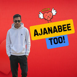 Ajanabee Too