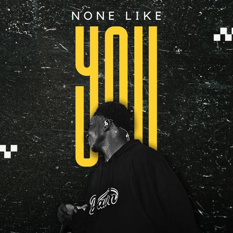 None Like You