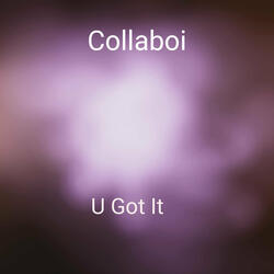 U Got It