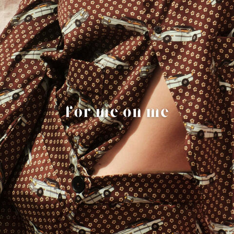 For Me (On Me)