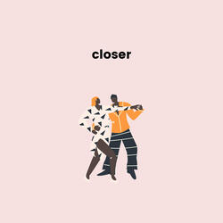 Closer
