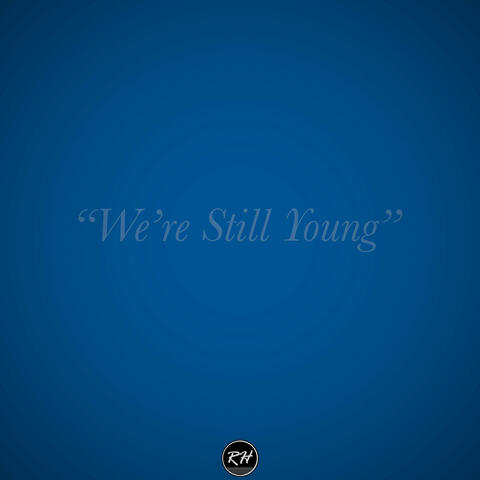We're Still Young