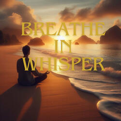 Breathe in Whisper