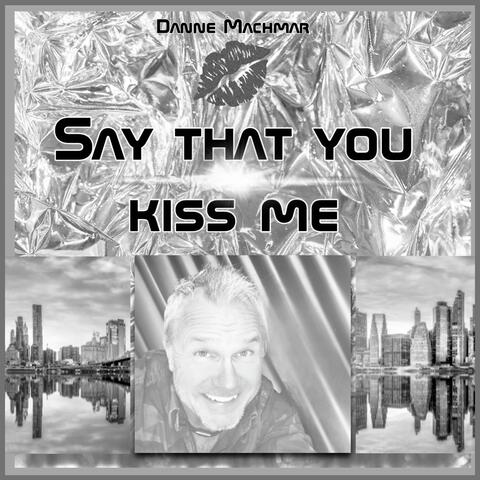 Say That You Kiss Me (Instrumental)