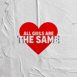All Girls Are The Same