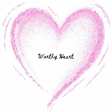 Worthy Heart