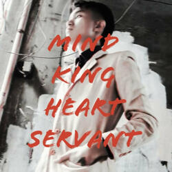 Mind King, Heart Servant