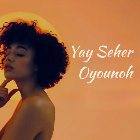 Yay Seher Oyounoh
