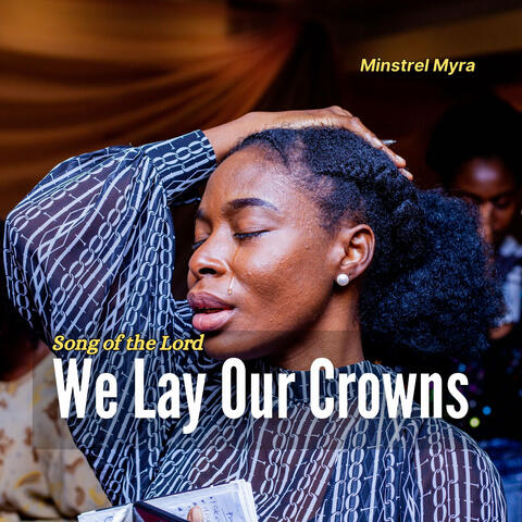 We Lay Our Crowns - Song of the Lord