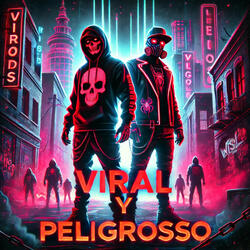 Viral y Peligrosso