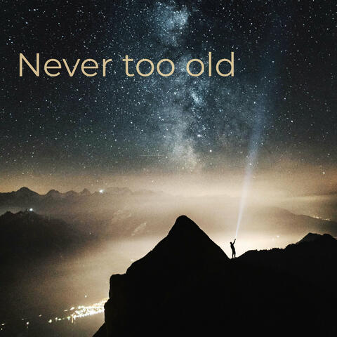 Never Too Old