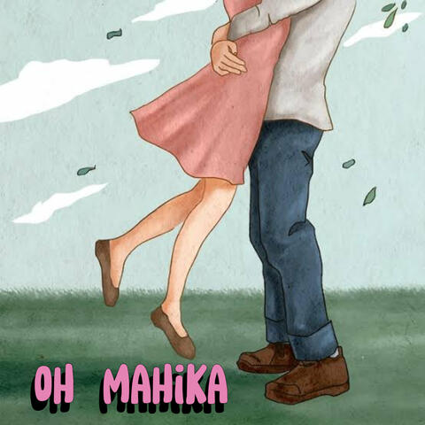 Oh Mahika!