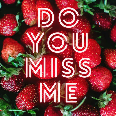 Do You Miss Me