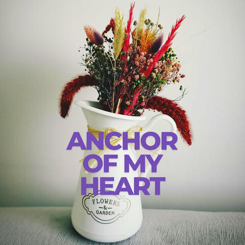Anchor of My Heart