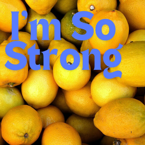 I'm so Strong