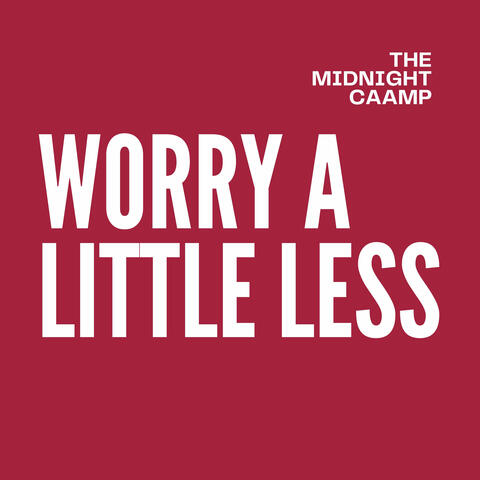 Worry a Little Less