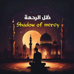 Shadow of Mercy - ظل الرحمة