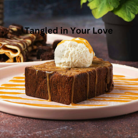 Tangled in Your Love