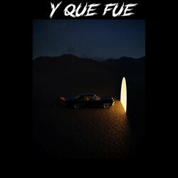 Y Que Fue