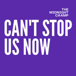 Can't Stop Us Now