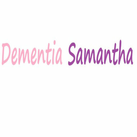 Dementia Samantha