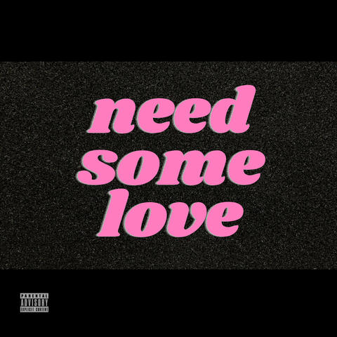 Need Some Love