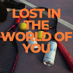 Lost in the World of You