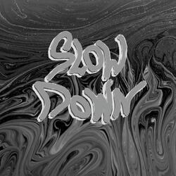 Slow Down