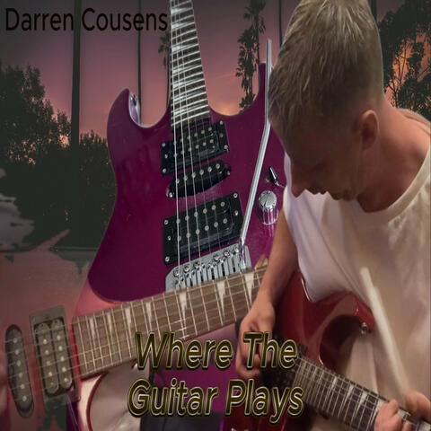 Where the Guitar Plays (Rock Guitar Covers)