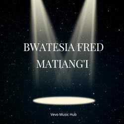 Bwatesia Fred Matiang'i