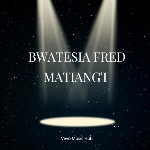 Bwatesia Fred Matiang'i