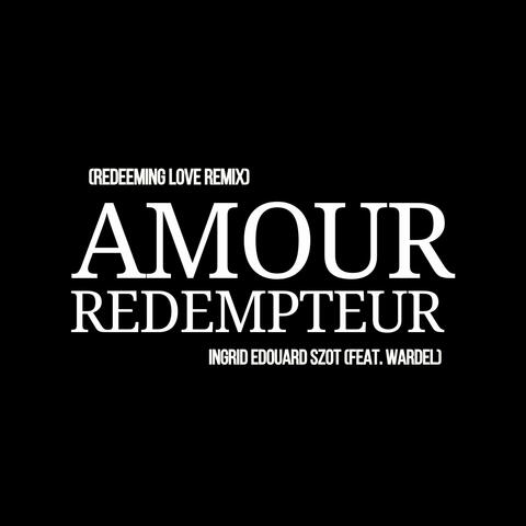 Amour Redempteur (Redeeming Love Remix)