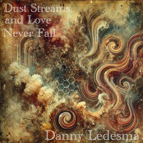 Dust Streams and Love Never Fail