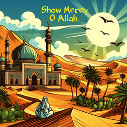 Show Mercy - O Allah