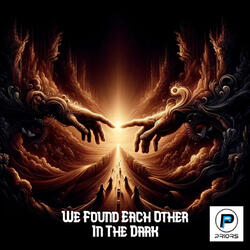 We Found Each Other in the Dark