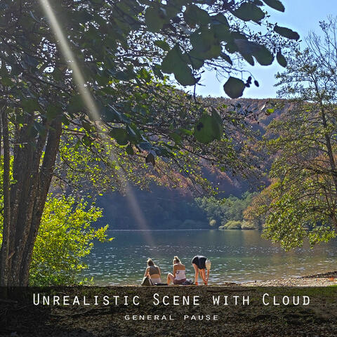 Unrealistic Scene with Cloud