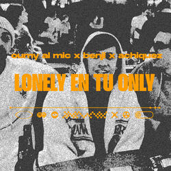 Lonely En Tu Only