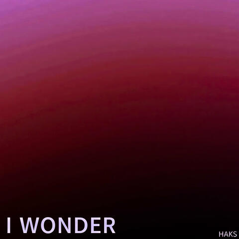I Wonder