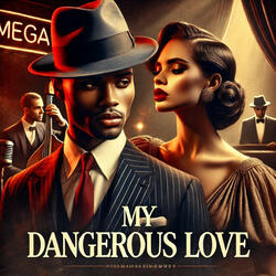 My Dangerous Love