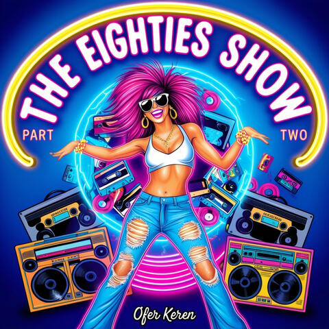 The Eighties Show Part Two
