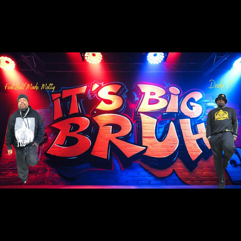 It's Big Bruh