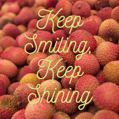 Keep Smiling, Keep Shining