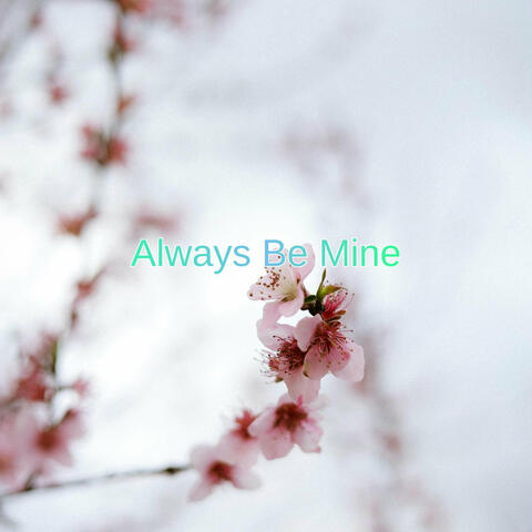 Always Be Mine