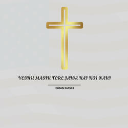 Yeshu Masih Tere Jaisa Hai Koi Nahi