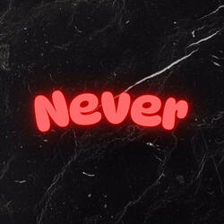 Never