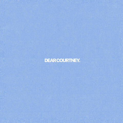 Dear Courtney