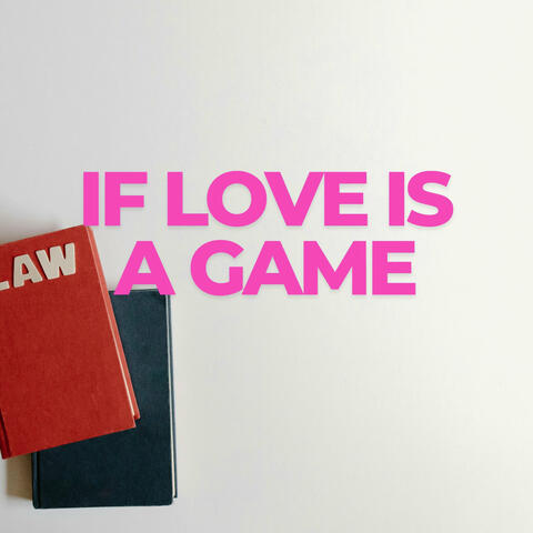 If Love Is a Game