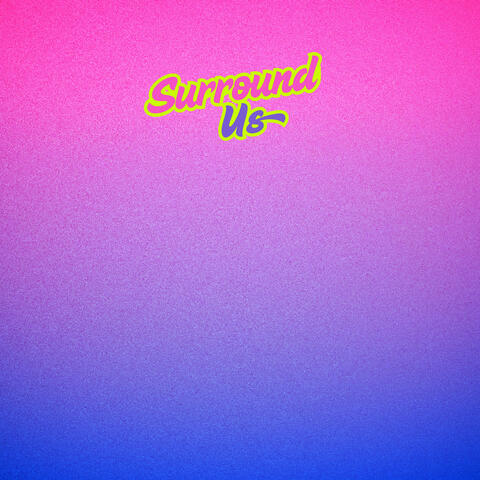 Surround Us