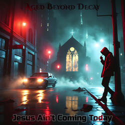 Jesus Ain't Coming Today