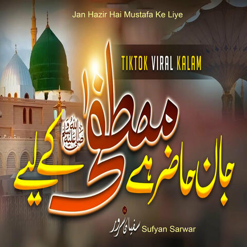 Jan Hazir Hai Mustafa Ke Liye
